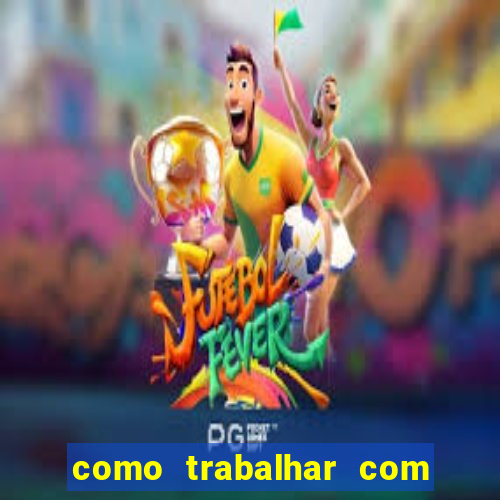 como trabalhar com jogos de aposta